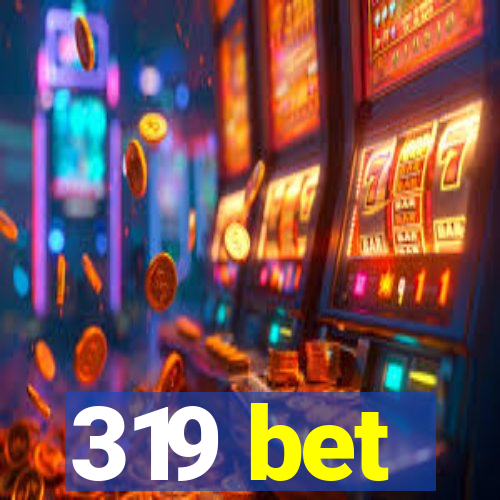 319 bet